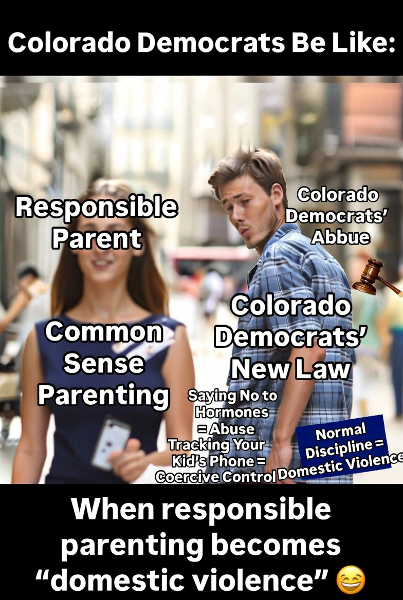 Colorado Democrats’ War on Parents: Normal Discipline, Safety Checks, and “No” to Gender Transitions Now Count as “Domestic Violence"